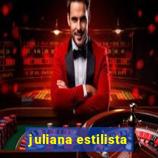 juliana estilista